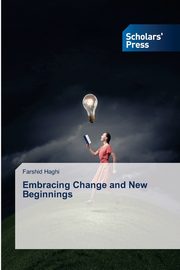 ksiazka tytu: Embracing Change and New Beginnings autor: Haghi Farshid