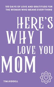 Here's why I love you, Mom., kiddell tim