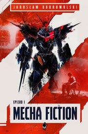 Mecha Fiction Epizod 1, Dobrowolski Jarosaw