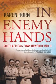 ksiazka tytu: In Enemy Hands (South Africa's POWs in World War II) autor: Horn Karen