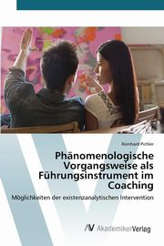 ksiazka tytu: Phnomenologische Vorgangsweise als Fhrungsinstrument im Coaching autor: Pichler Reinhard