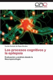 ksiazka tytu: Los procesos cognitivos y la epilepsia autor: Guzmn de Rojas Dvalos Cecilia