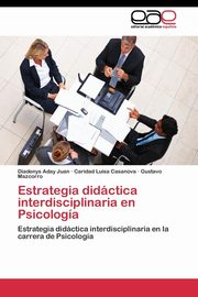 ksiazka tytu: Estrategia didctica interdisciplinaria en Psicologa autor: Aday Juan Diadenys