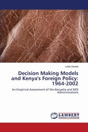 ksiazka tytu: Decision Making Models and Kenya's Foreign Policy autor: Gwada Linda