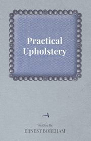 Practical Upholstery, Boreham Ernest