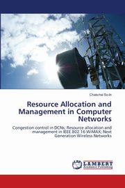Resource Allocation and Management in Computer Networks, So-In Chakchai