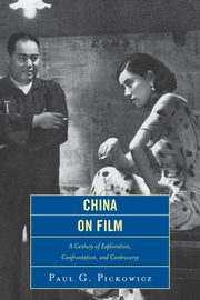 China on Film, Pickowicz Paul G.