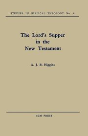 ksiazka tytu: The Lord's Supper in the New Testament autor: Higgins A. J. B.