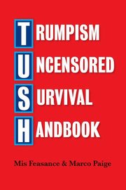 Trumpism Uncensored Survival Handbook, Feasance Mis