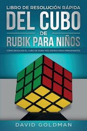 Libro de Resolucin Rpida Del Cubo de Rubik para Ni?os, Goldman David