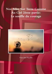 ksiazka tytu: Nos Ailes sur terre comme au ciel 2?me partie autor: Plouffe Pascale