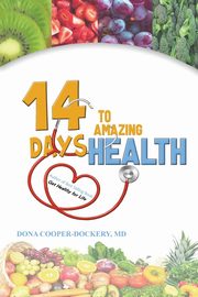 Fourteen Days to Amazing Health, Cooper-Dockery MD Dr. Dona