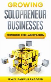 Growing Solopreneur Businesses Through Collaboration, Daniels Jewel W