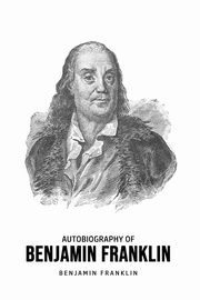 Autobiography of Benjamin Franklin, Franklin Benjamin