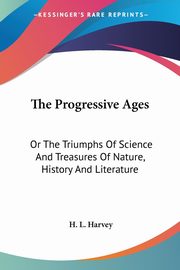 The Progressive Ages, Harvey H. L.