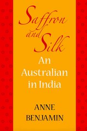 Saffron and Silk, Benjamin Anne