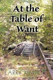 At the Table of Want, Kimport Larry