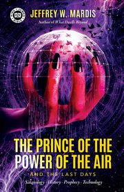 The Prince of the Power of the Air and the Last Days, Mardis Jeffrey W
