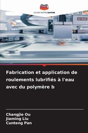 Fabrication et application de roulements lubrifis ? l'eau avec du polym?re b, Ou Changjie