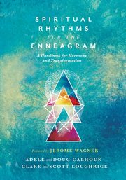 Spiritual Rhythms for the Enneagram, Calhoun Adele Ahlberg
