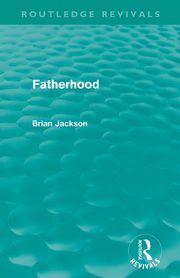 Fatherhood (Routledge Revivals), Jackson Brian