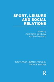 Sport, Leisure and Social Relations (RLE Sports Studies), 