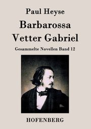 Barbarossa / Vetter Gabriel, Heyse Paul