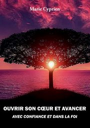 Ouvrir son coeur et avancer avec confiance et dans la foi, Cyprien Marie