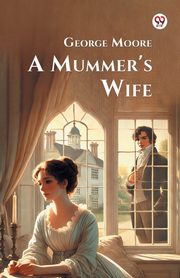 A Mummer's Wife, Moore George