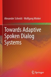 Towards Adaptive Spoken Dialog Systems, Schmitt Alexander