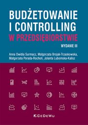 Budetowanie i controlling w przedsibiorstwie, Surmacz Anna Owidia, Brojak-Trzaskowska Magorzata, Porada-Rocho Magorzata