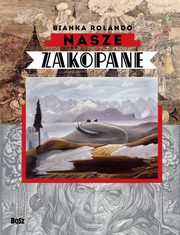 ksiazka tytu: Nasze Zakopane autor: Rolando Bianka