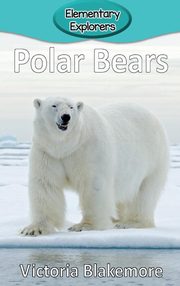 ksiazka tytu: Polar Bears autor: Blakemore Victoria