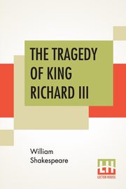 The Tragedy Of King Richard III, Shakespeare William