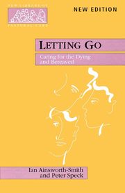 Letting Go - Caring for the Dying and Bereaved, Ainsworth-Smith Ian