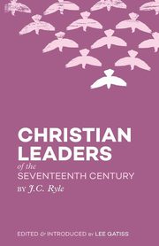 Christian Leaders of the Seventeenth Century, Ryle J. C.