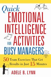 Quick Emotional Intelligence Activities for Busy Managers, Lynn Adele