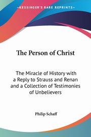 The Person of Christ, Schaff Philip