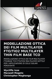 MODELLAZIONE OTTICA DEI FILM MULTILAYER FTO/TiO2 MULTILAYER THIN FILM BASE TCO, Isoe Wycliffe