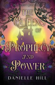 The Queens of Prophecy and Power, Hill Danielle M.