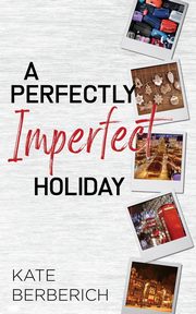 A Perfectly Imperfect Holiday, Berberich Kate