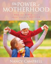 ksiazka tytu: The Power of Motherhood autor: Campbell Nancy