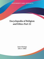 Encyclopedia of Religion and Ethics Part 22, Hastings James