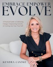 Embrace Empower Evolve, Cooke Kendra