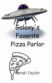 Galaxy's Favorite Pizza Parlor, Taylor Sarah