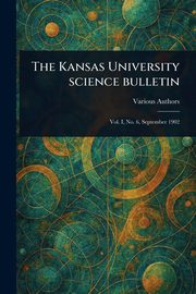 The Kansas University Science Bulletin, Various