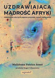 ksiazka tytu: Uzdrawiajca mdro Afryki autor: Som Malidoma Patrice