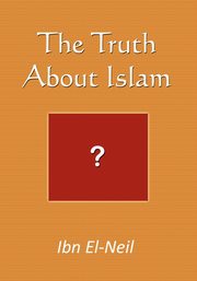 The Truth About Islam, El-Neil Ibn