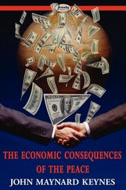 The Economic Consequences of the Peace, Keynes John Maynard