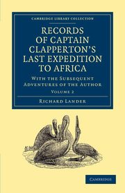 Records of Captain Clapperton's Last Expedition to Africa, Lander Richard